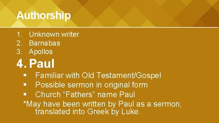 Authorship 1. Unknown writer 2. Barnabas 3. Apollos 4. Paul § Familiar with Old