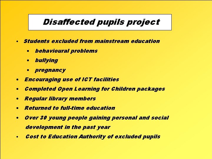 Disaffected pupils project • Students excluded from mainstream education • behavioural problems • bullying