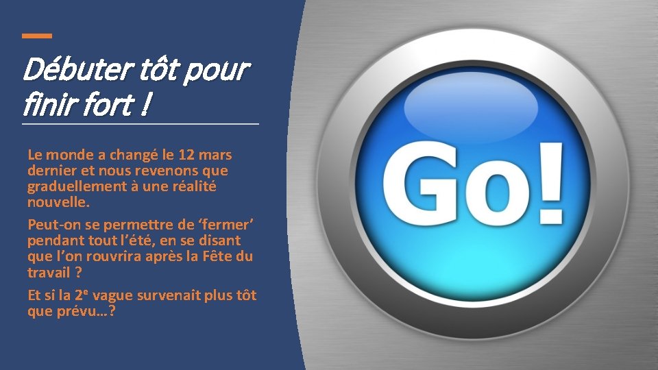 Débuter tôt pour finir fort ! Le monde a changé le 12 mars dernier