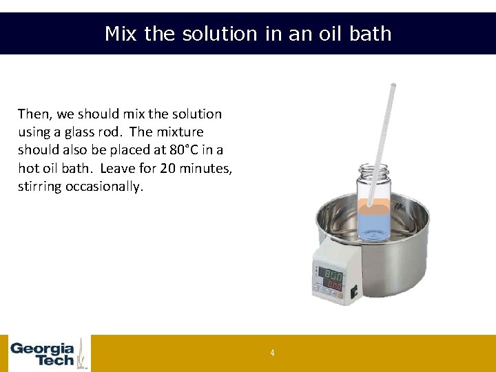 Mix the solution in an oil bath Then, we should mix the solution using