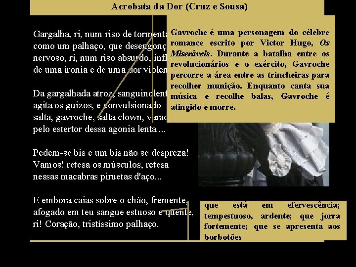 Acrobata da Dor (Cruz e Sousa) Gargalha, ri, num riso de tormenta, Gavroche é
