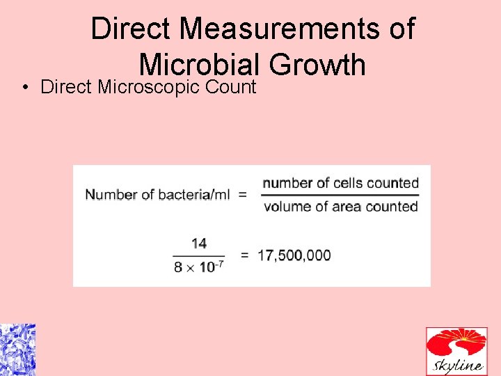 Direct Measurements of Microbial Growth • Direct Microscopic Count 