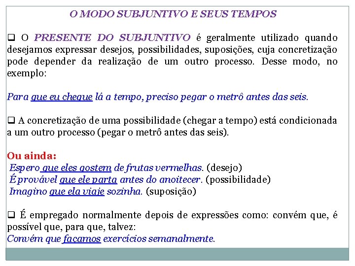 O MODO SUBJUNTIVO E SEUS TEMPOS q O PRESENTE DO SUBJUNTIVO é geralmente utilizado