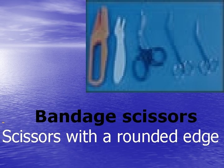 Bandage scissors Scissors with a rounded edge 