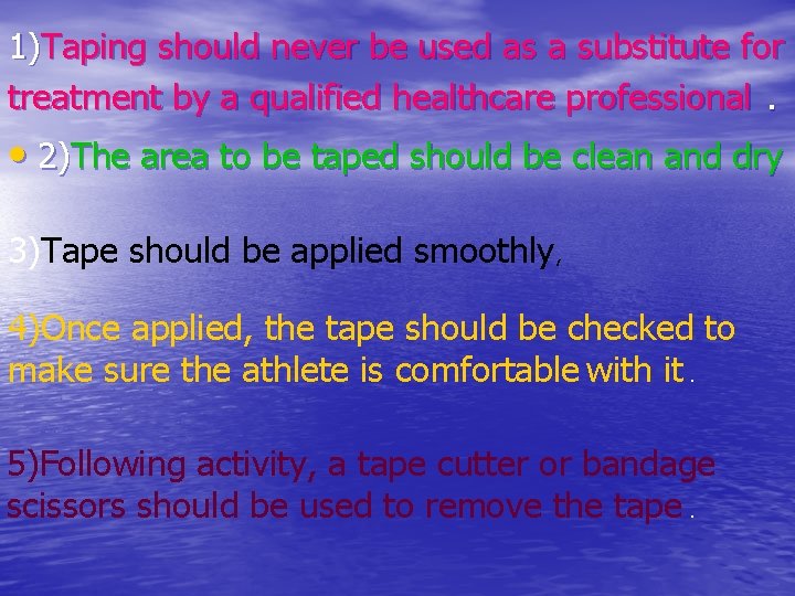 1)Taping should never be used as a substitute for treatment by a qualified healthcare