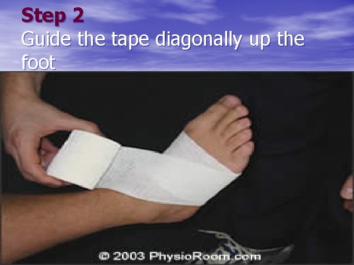 Step 2 Guide the tape diagonally up the foot 