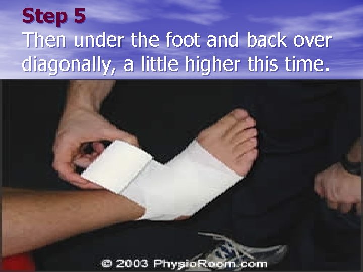 Step 5 Then under the foot and back over diagonally, a little higher this