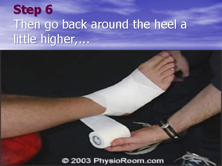 Step 6 Then go back around the heel a little higher, . . .