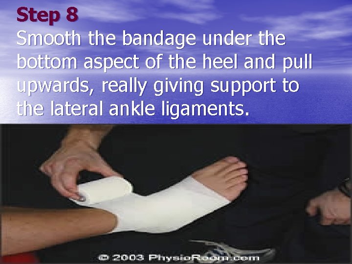 Step 8 Smooth the bandage under the bottom aspect of the heel and pull