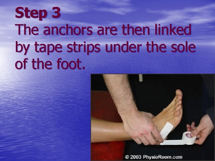 Step 3 The anchors are then linked by tape strips under the sole of