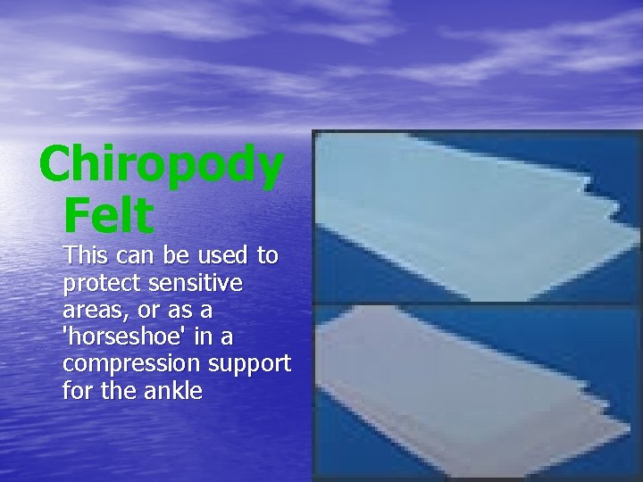 Chiropody Felt This can be used to protect sensitive areas, or as a 'horseshoe'