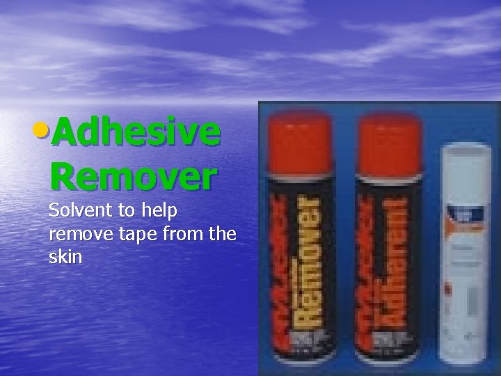  • Adhesive Remover Solvent to help remove tape from the skin 