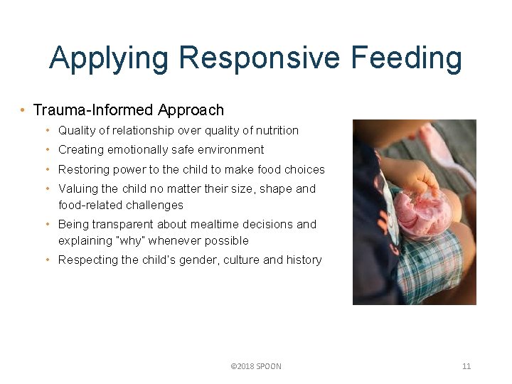 Applying Responsive Feeding • Trauma-Informed Approach • Quality of relationship over quality of nutrition