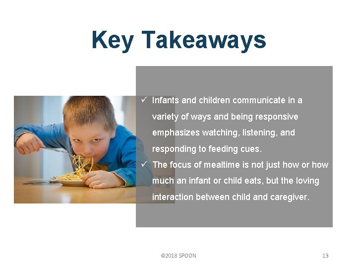 Key Takeaways ü Infants and children communicate in a variety of ways and being