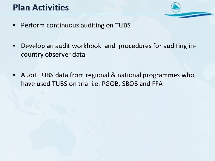 Plan Activities • Perform continuous auditing on TUBS • Develop an audit workbook and