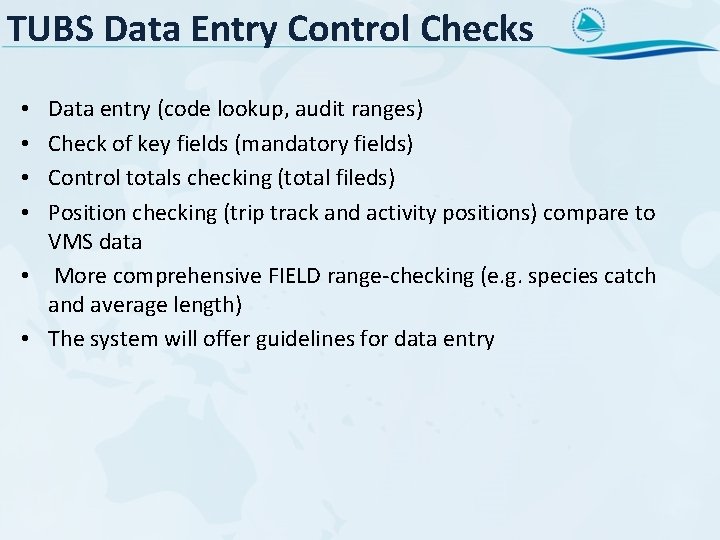 TUBS Data Entry Control Checks Data entry (code lookup, audit ranges) Check of key