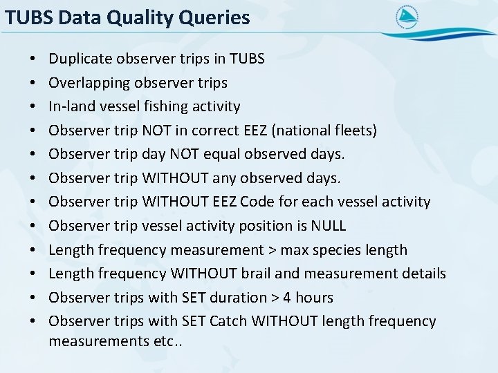 TUBS Data Quality Queries • • • Duplicate observer trips in TUBS Overlapping observer