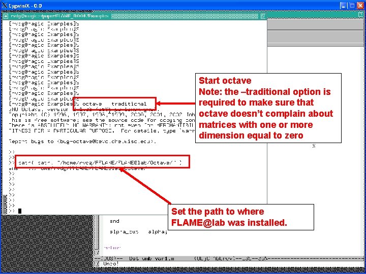 Start octave Note: the –traditional option is required to make sure that octave doesn’t