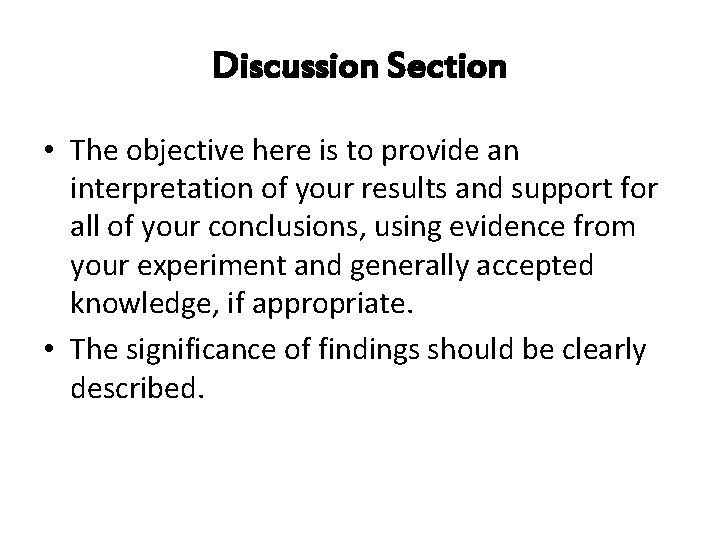 Discussion Section • The objective here is to provide an interpretation of your results