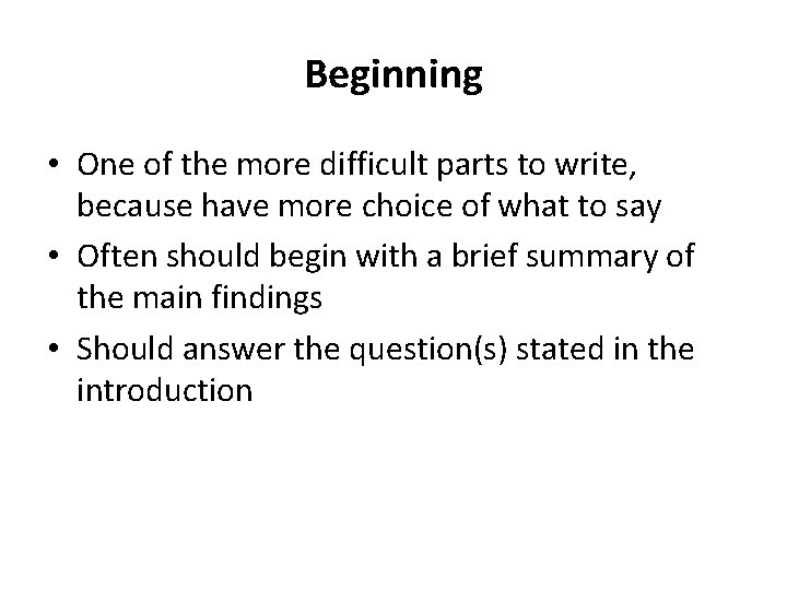 Beginning • One of the more difficult parts to write, because have more choice