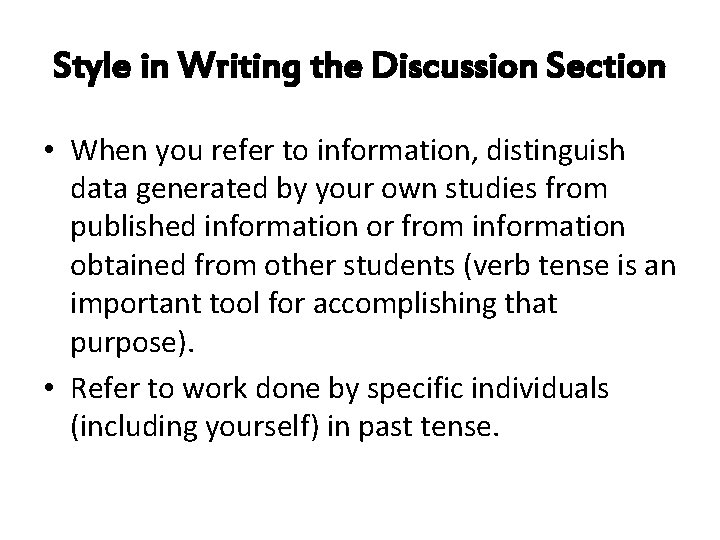 Style in Writing the Discussion Section • When you refer to information, distinguish data