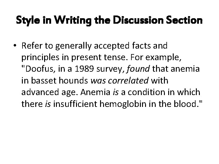 Style in Writing the Discussion Section • Refer to generally accepted facts and principles