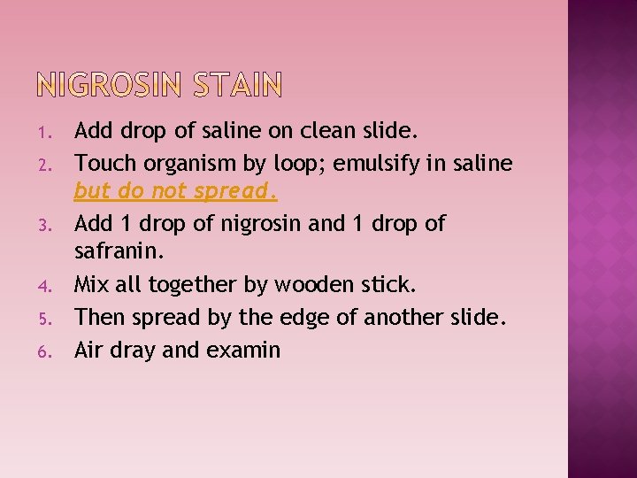 1. 2. 3. 4. 5. 6. Add drop of saline on clean slide. Touch