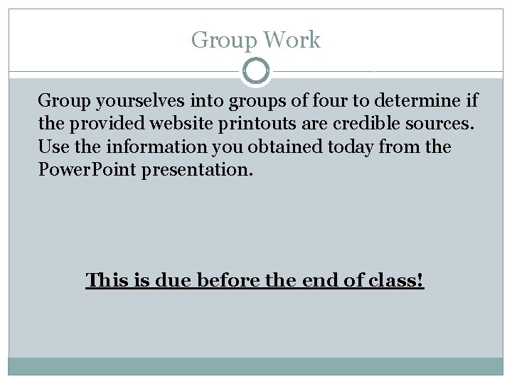 Group Work Group yourselves into groups of four to determine if the provided website