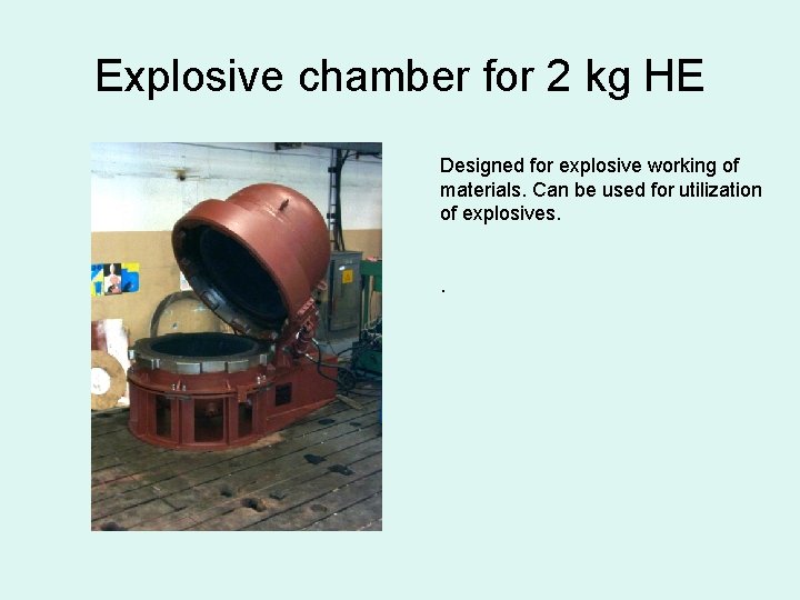 Explosive chamber for 2 kg HE Designed for explosive working of materials. Can be