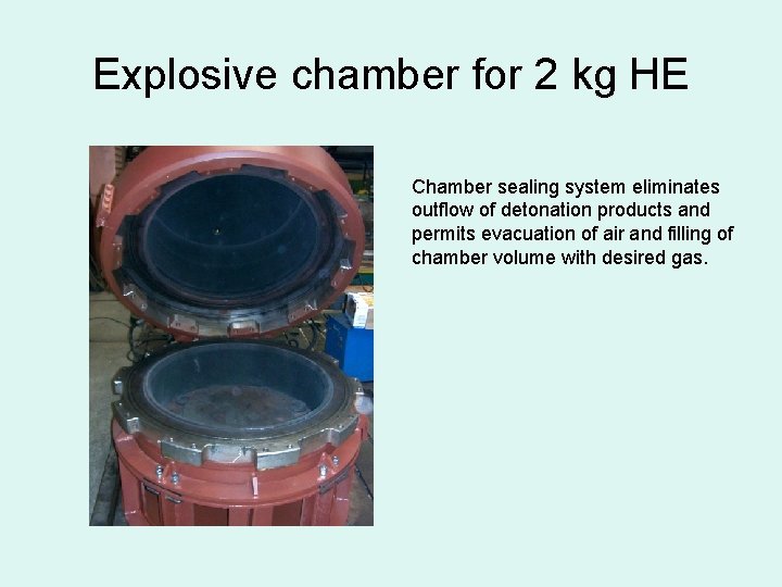 Explosive chamber for 2 kg HE Chamber sealing system eliminates outflow of detonation products