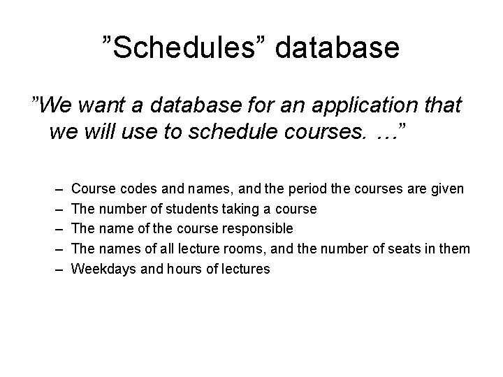 ”Schedules” database ”We want a database for an application that we will use to