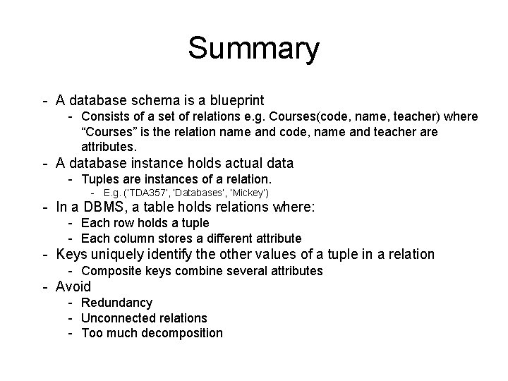 Summary - A database schema is a blueprint - Consists of a set of