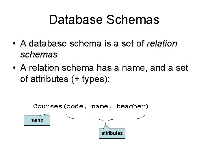 Database Schemas • A database schema is a set of relation schemas • A