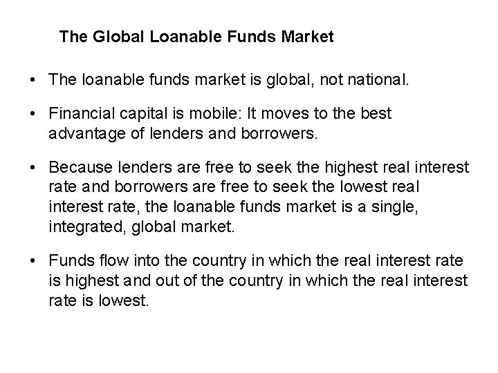 The Global Loanable Funds Market • The loanable funds market is global, not national.