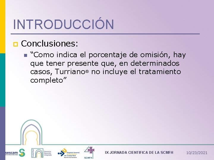 INTRODUCCIÓN p Conclusiones: n “Como indica el porcentaje de omisión, hay que tener presente