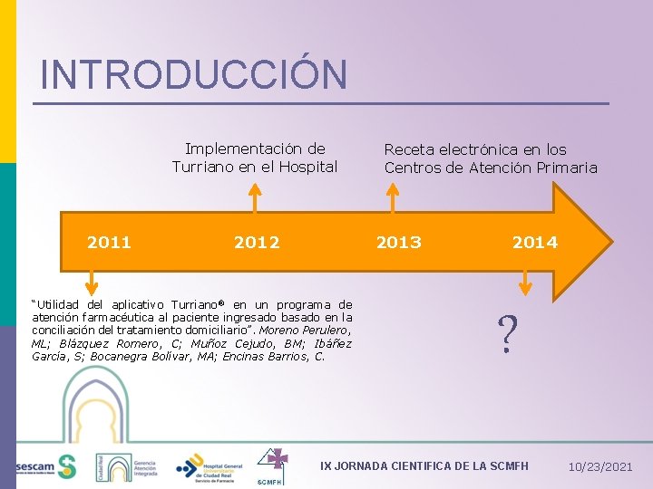 INTRODUCCIÓN Implementación de Turriano en el Hospital 2011 2012 Receta electrónica en los Centros