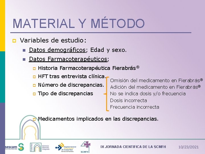 MATERIAL Y MÉTODO p Variables de estudio: n Datos demográficos; Edad y sexo. n