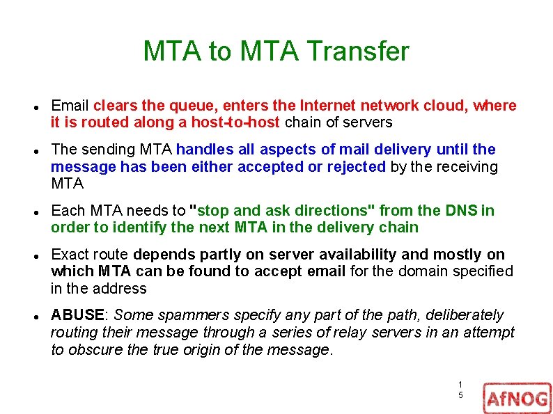 MTA to MTA Transfer Email clears the queue, enters the Internet network cloud, where