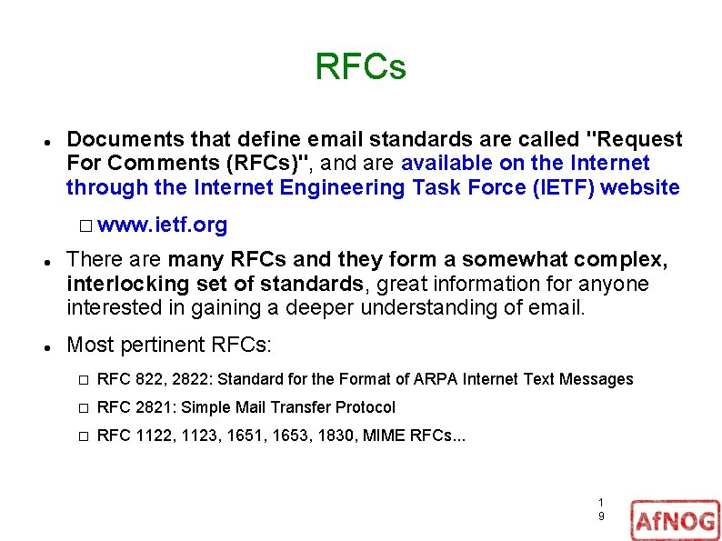 RFCs Documents that define email standards are called "Request For Comments (RFCs)", and are