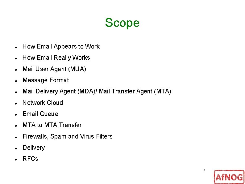 Scope How Email Appears to Work How Email Really Works Mail User Agent (MUA)