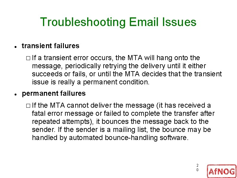 Troubleshooting Email Issues transient failures � If a transient error occurs, the MTA will