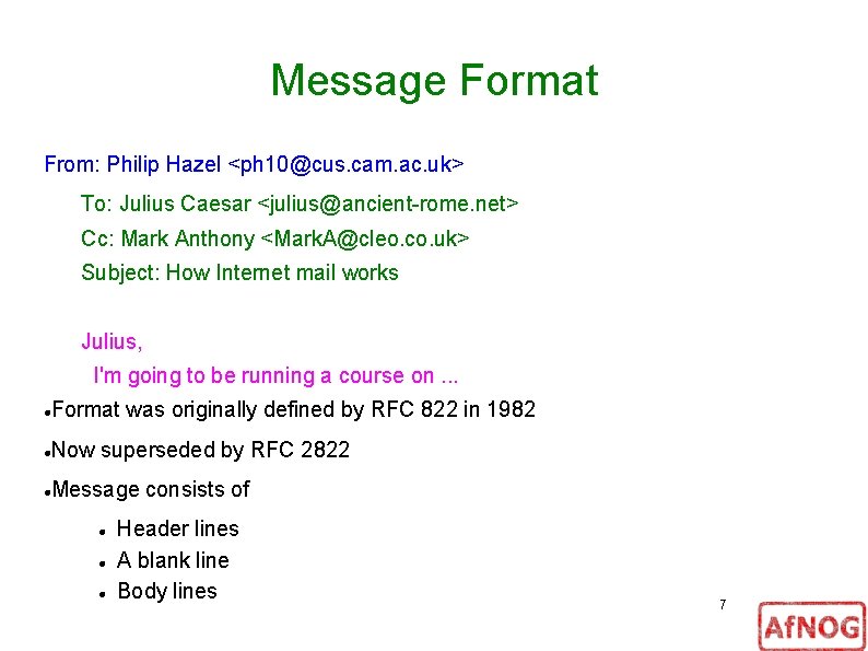 Message Format From: Philip Hazel <ph 10@cus. cam. ac. uk> To: Julius Caesar <julius@ancient