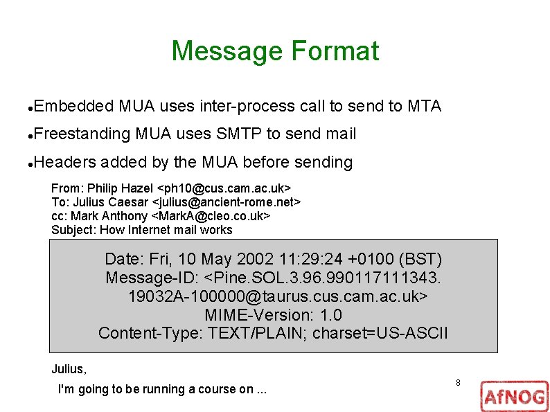 Message Format Embedded MUA uses inter process call to send to MTA Freestanding MUA