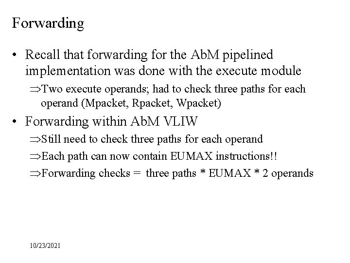 Forwarding • Recall that forwarding for the Ab. M pipelined implementation was done with