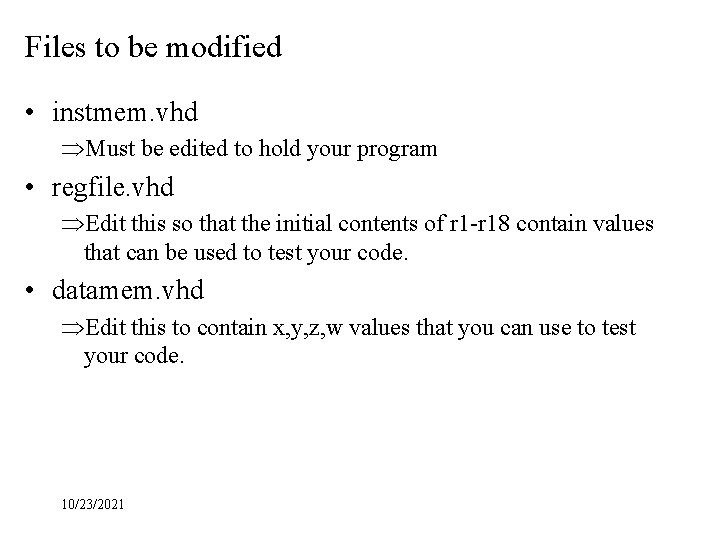 Files to be modified • instmem. vhd ÞMust be edited to hold your program