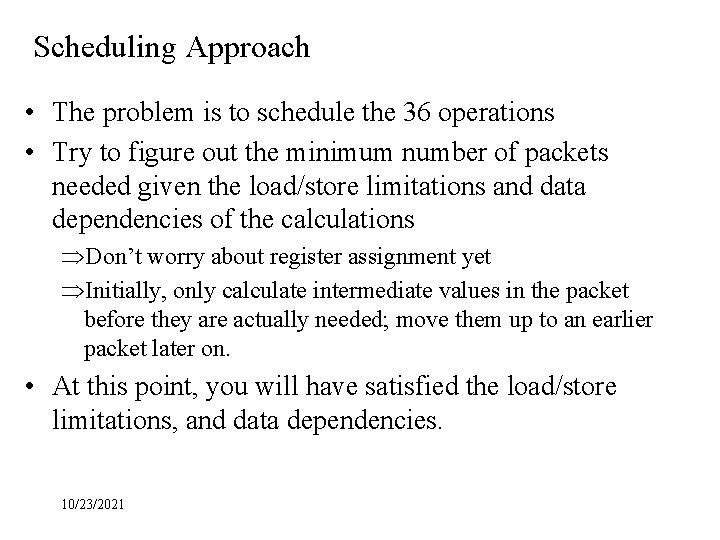 Scheduling Approach • The problem is to schedule the 36 operations • Try to