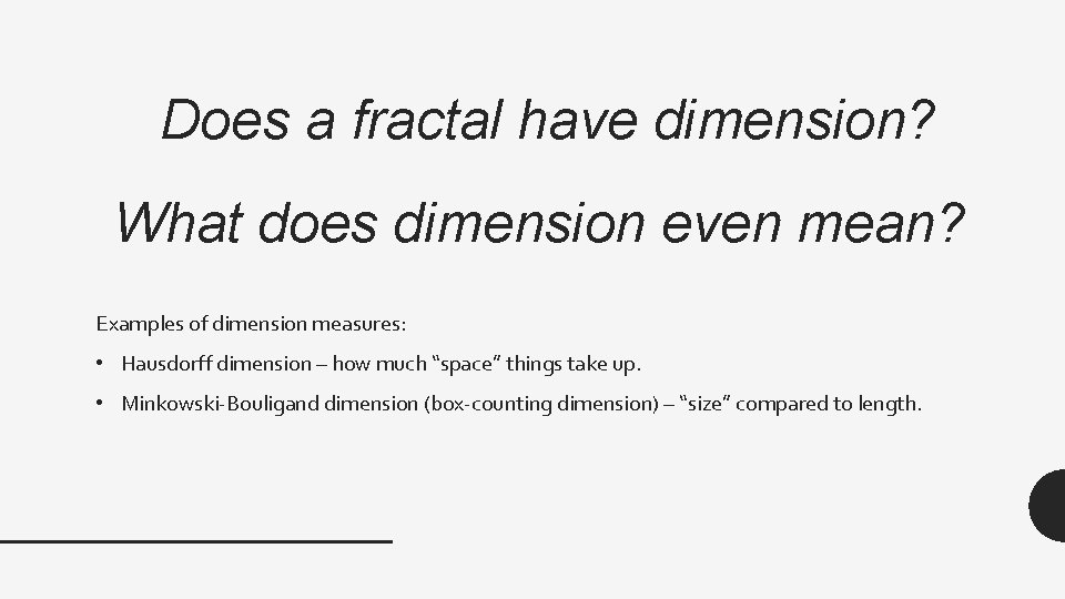 Does a fractal have dimension? What does dimension even mean? Examples of dimension measures: