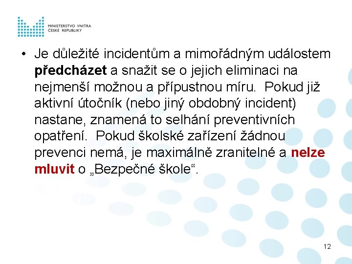  • Je důležité incidentům a mimořádným událostem předcházet a snažit se o jejich