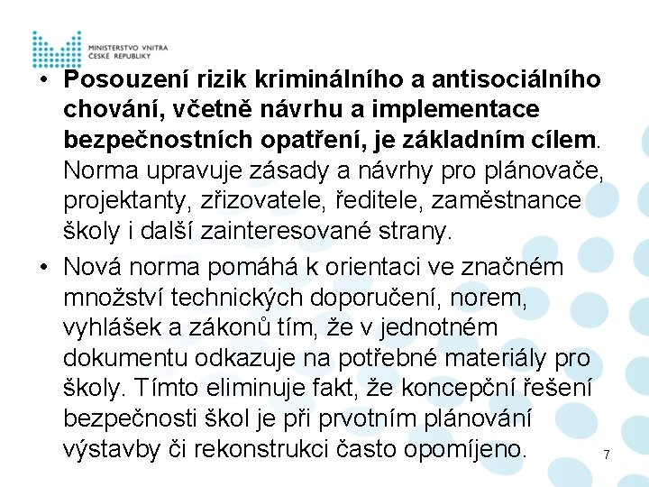  • Posouzení rizik kriminálního a antisociálního chování, včetně návrhu a implementace bezpečnostních opatření,