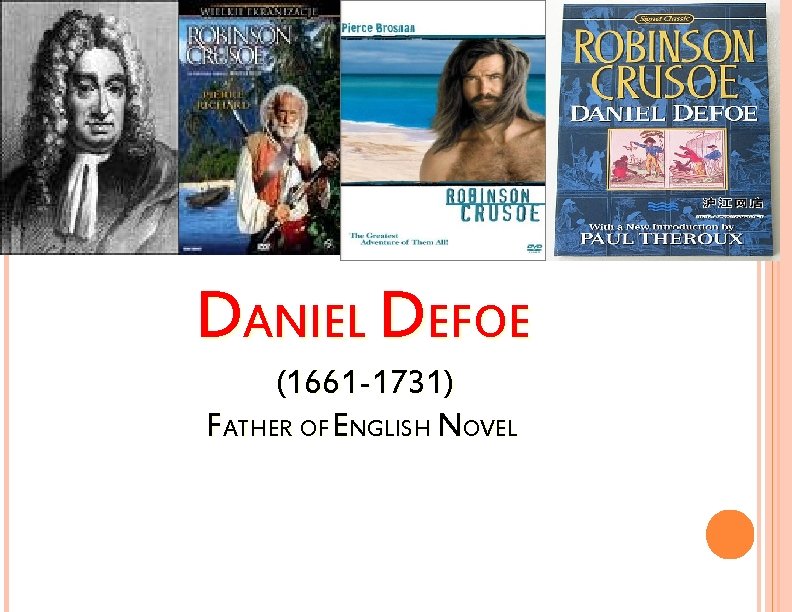 DANIEL DEFOE (1661 -1731) FATHER OF ENGLISH NOVEL 